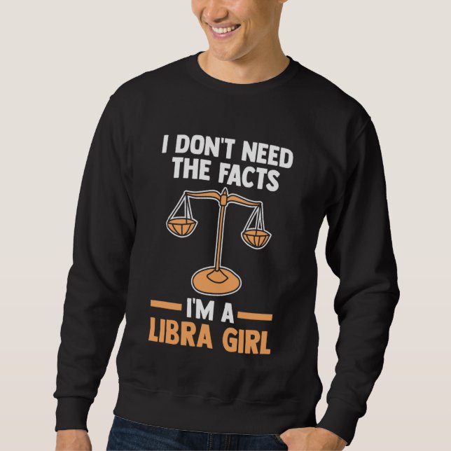 I don't need the facts I'm a libra girl libra Lång Ärmad Tröja (Framsida)