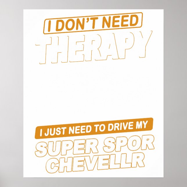 I DON'T NEED THERAPY Chevrolet Super Sport Chevell Poster (Framsidan)