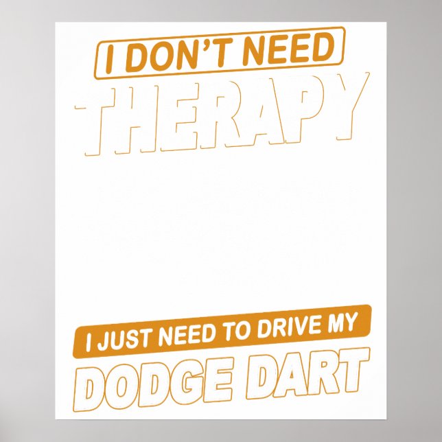 I DON'T NEED THERAPY Dodge Dart 73 Poster (Framsidan)