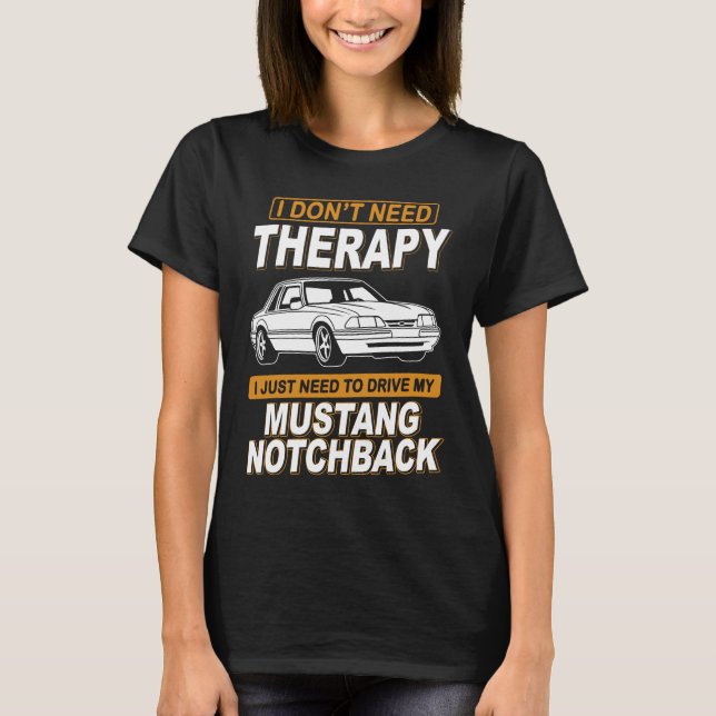 I DON'T NEED THERAPY Ford Mustang 1989 Notchback 2 T Shirt (Framsida)