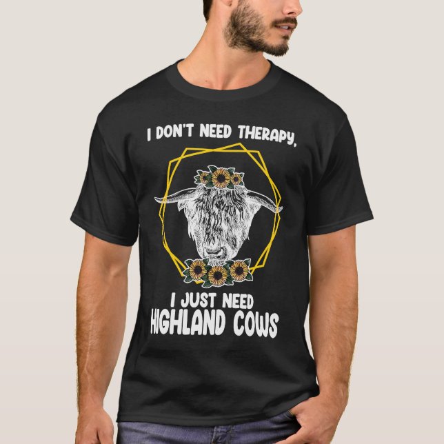 I don't need therapy I just highland cows highland T Shirt (Framsida)