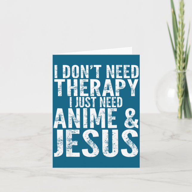 I Don't Need Therapy I Just Need Anime &amp; Jesus Kort (Framsida)