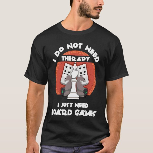 I don't need therapy I just need board games  Boar T Shirt (Framsida)
