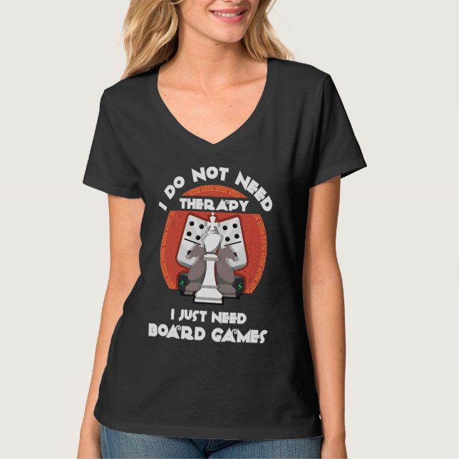 I don't need therapy I just need board games  Boar T Shirt (Framsida)