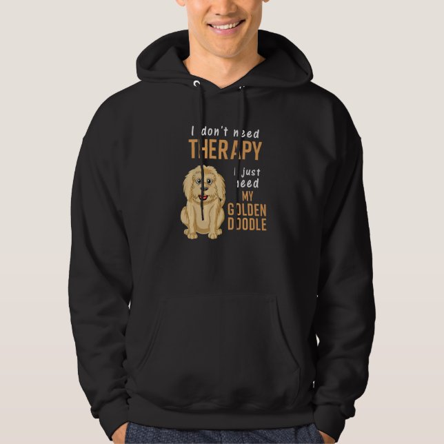 I Don't Need Therapy I Just Need Is My Goldendoodl Hoodie (Framsida)