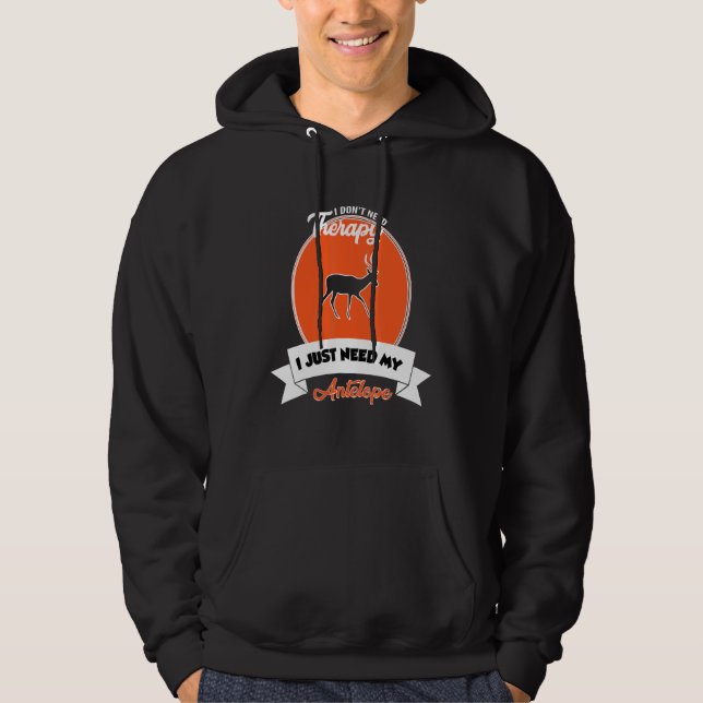 I Don't Need Therapy I Just Need My Antelope Hoodie (Framsida)