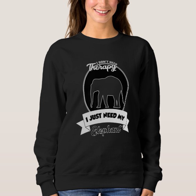 I Don't Need Therapy I Just Need My Elephant T Shirt (Framsida)