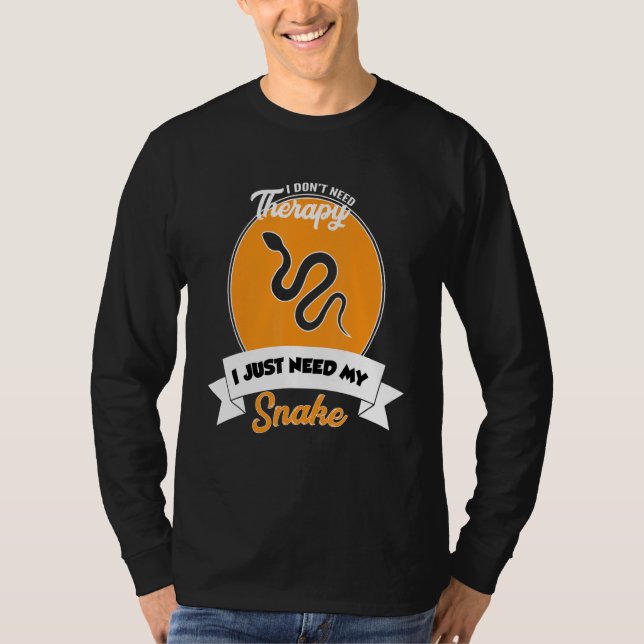 I Don't Need Therapy I Just Need My Snake T Shirt (Framsida)