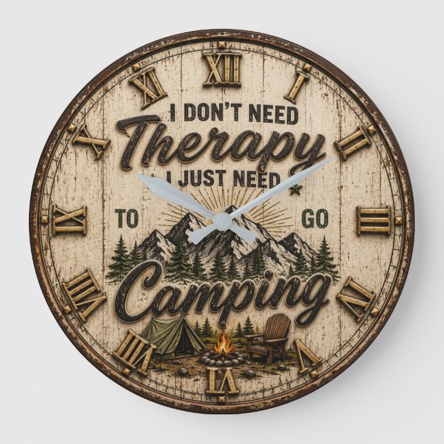 I Don't Need Therapy I Just Need to Go Camping  Stor Klocka (Framsida)