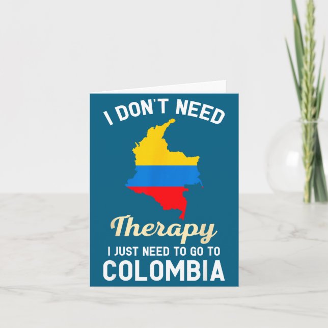 I Don't Need Therapy I Just Need To Go To Colombia Kort (Framsida)