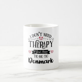 I Dont Need Therapy I Just Need To Go To Denmark Kaffemugg