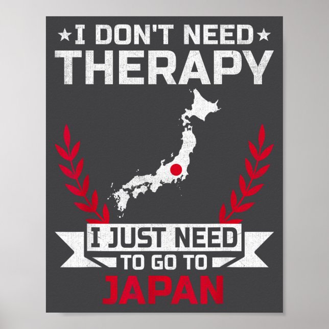 I Don't Need Therapy I Just Need To Go To Japan  Poster (Framsidan)