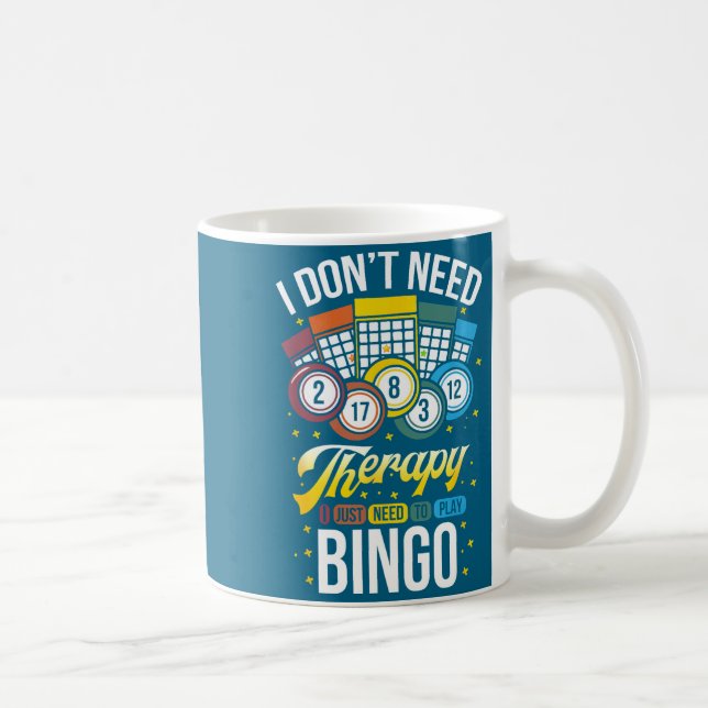 I Don't Need Therapy I Just Need To Play Bingo  Kaffemugg (Höger)
