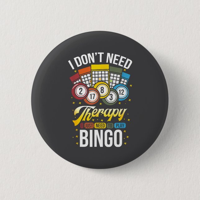 I Don't Need Therapy I Just Need To Play Bingo  Knapp (Framsida)
