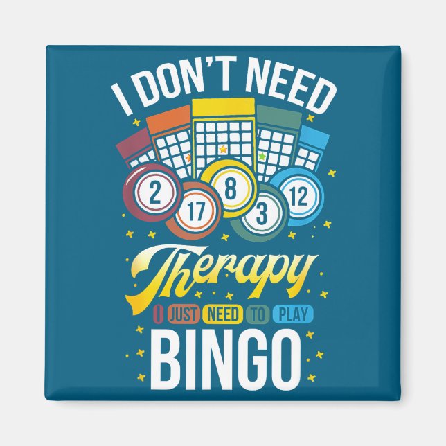 I Don't Need Therapy I Just Need To Play Bingo  Magnet (Framsidan)