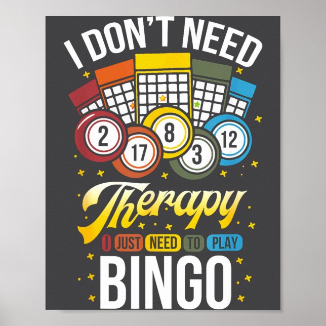I Don't Need Therapy I Just Need To Play Bingo  Poster (Framsidan)