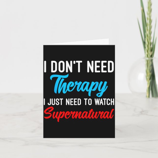 I Don't Need Therapy I Just Need To Watch Supernat Kort (Framsida)