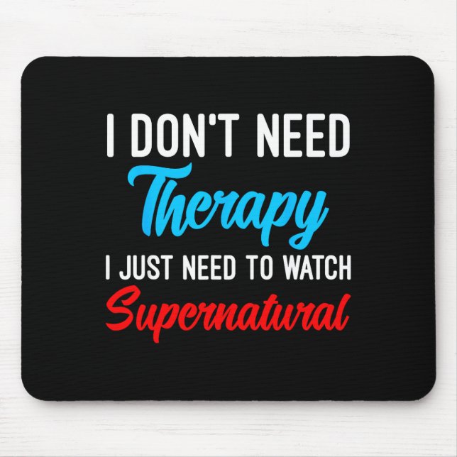 I Don't Need Therapy I Just Need To Watch Supernat Musmatta (Framsidan)