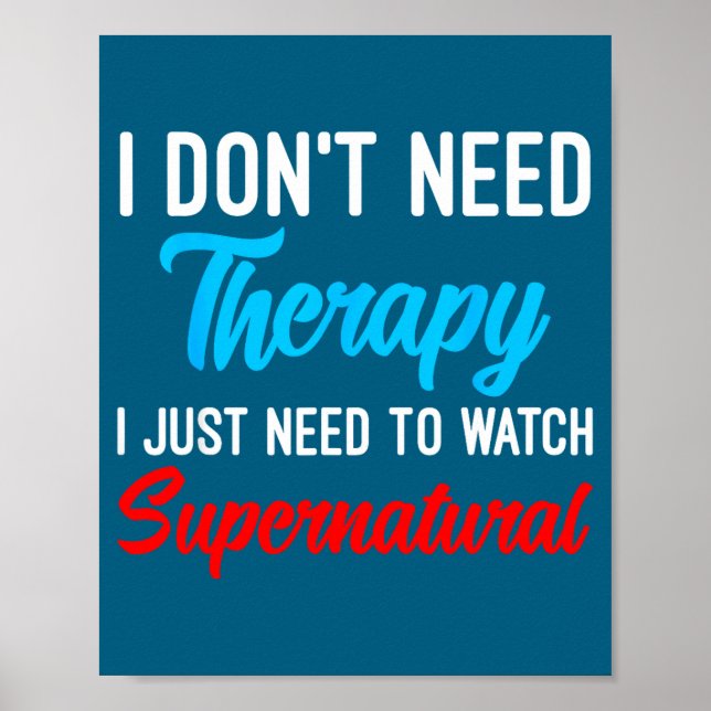 I Don't Need Therapy I Just Need To Watch Supernat Poster (Framsidan)