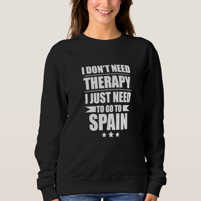 I Don't Need Therapy I Need Spain Pride Spanish Pr T Shirt (Framsida)