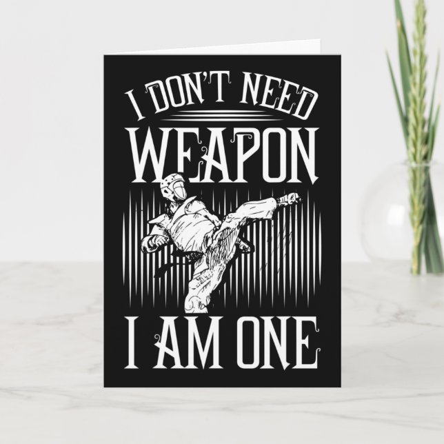 I Don't Need Weapon, I Am One -karate Taekwondo Ma Kort (Framsida)