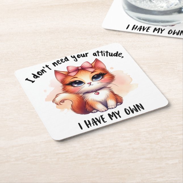 I Don't Need Your Attitude Funny Cat Lover Gift  Underlägg Papper Kvadrat (Vinklad)