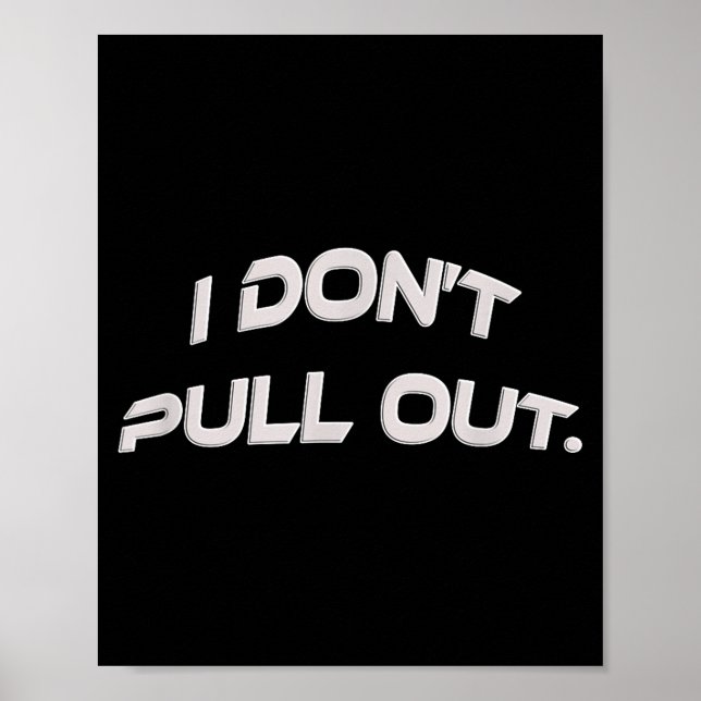I Don't Pull Out  Poster (Framsidan)