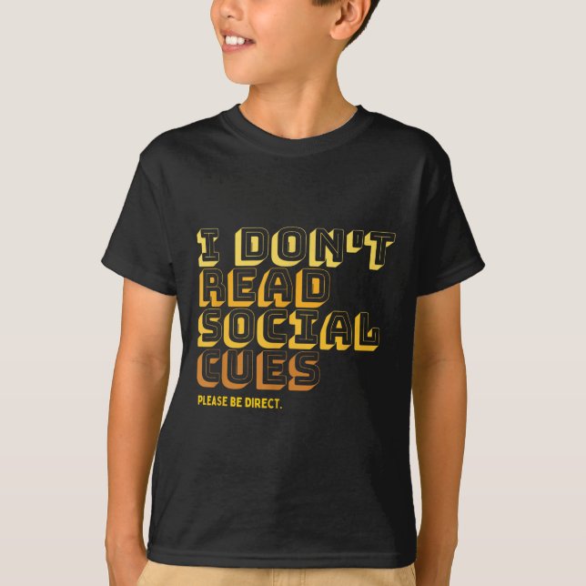 I Don't Read Social Cues Please Be Direct Apparel  T Shirt (Framsida)