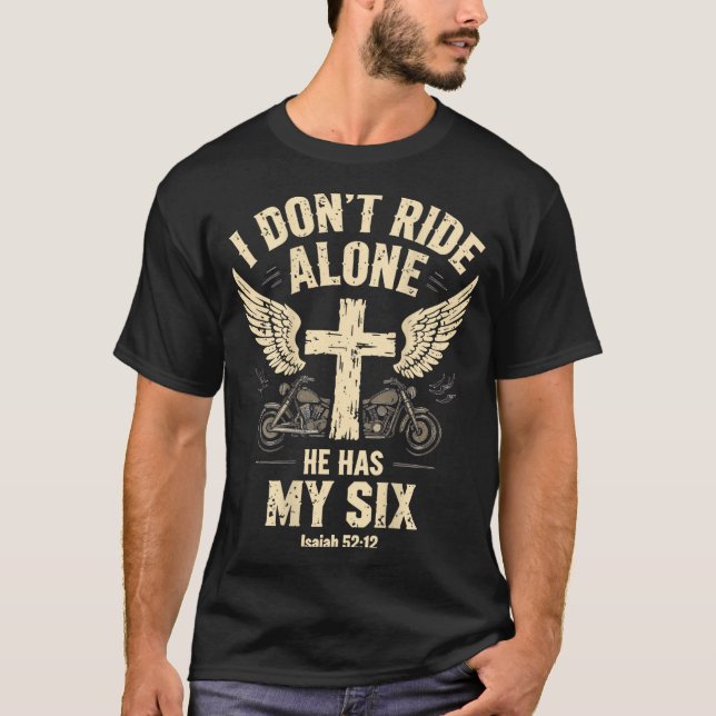 I Don't Ride Alone He Has My Six (on Back)  T Shirt (Framsida)