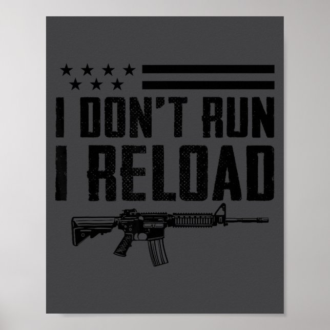I Don't Run I Reload - Ar15 2nd Amendment Funny Gu Poster (Framsidan)