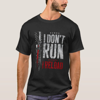 I Don'T Run I Reload Us Flag T Shirt
