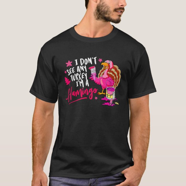 I Don't See Any Turkey Cosplay Flamingo Funny Than T Shirt (Framsida)