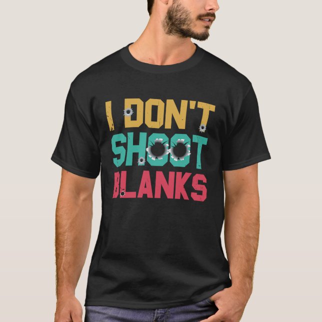 I Dont Shoot Blanks Father T Shirt (Framsida)