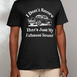 I don't Snore Funny Husband Sarcastic Humor Papa T Shirt