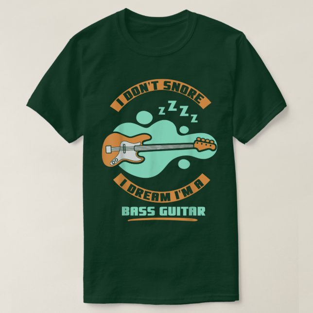 I dont snore i dream Im a bass guitar  T Shirt (Design framsida)