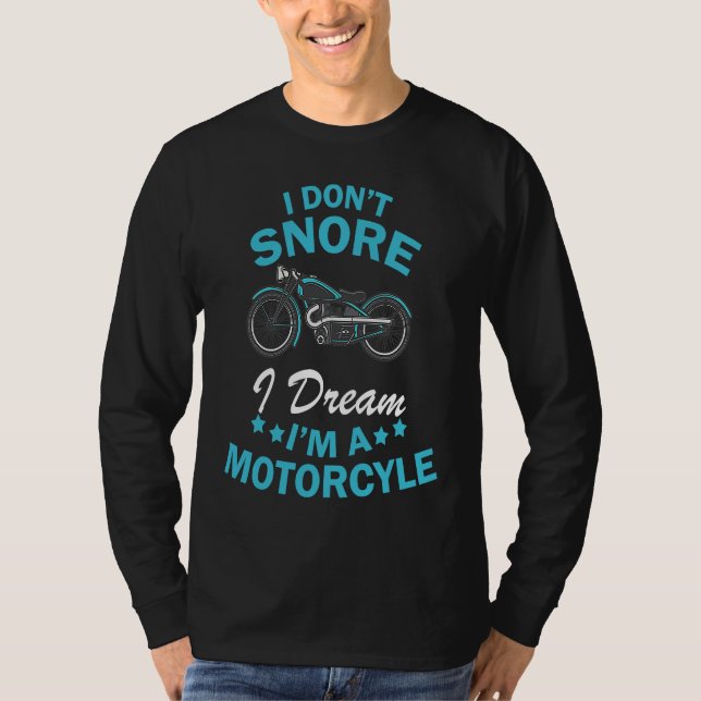 I Don't Snore I Dream I'm a Motorcycle  Biker T Shirt (Framsida)
