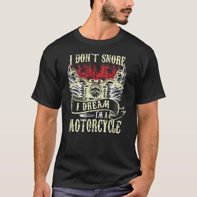 I Don't Snore I Dream I'm a Motorcycle Funny Biker T Shirt (Framsida)