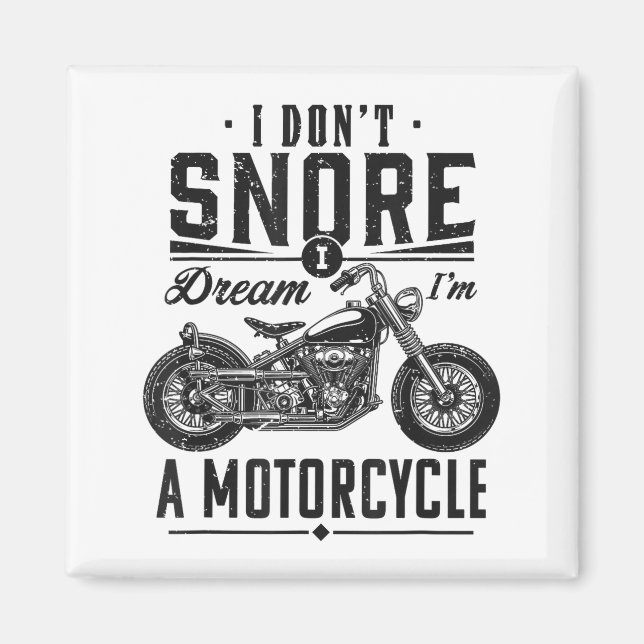 I Don't Snore, I Dream I'm A Motorcycle  Magnet (Framsidan)