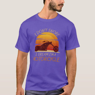 I DONT SNORE I DREAM IM A MOTORCYCLE vintage boy T Shirt