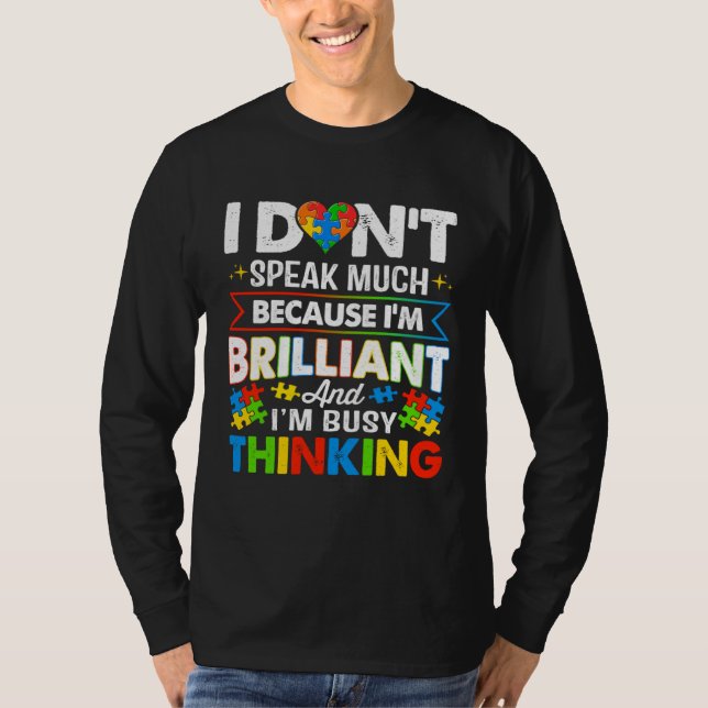 I Dont Speak Much Because I m Brilliant Busy Think T Shirt (Framsida)