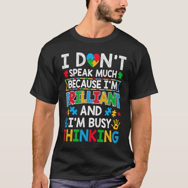 I Don't Speak Much Because I'm Brilliant  Autism A T Shirt (Framsida)