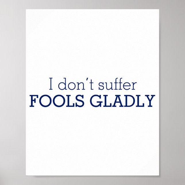I Dont Suffer Fools Gladly Text Slogan  Poster (Framsidan)