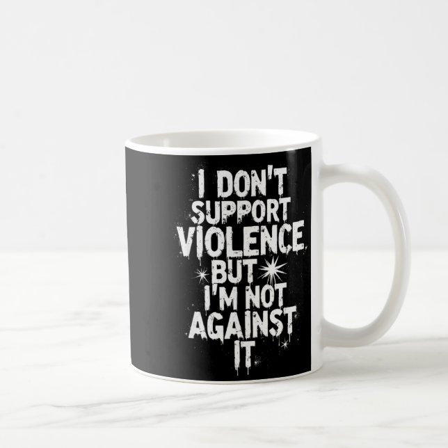 I Don't Suprt Violence Nge Quote Shirt  Kaffemugg (Höger)