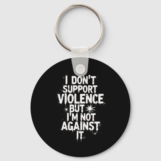 I Don't Suprt Violence Nge Quote Shirt  Nyckelring (Framsida)