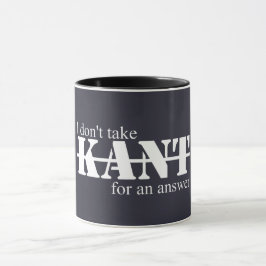 I Don't Take Kant Mug Mugg