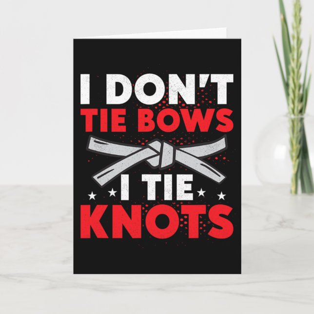 I Don't Tie Bows I Tie Knots Karate Karateka  Kort (Framsida)