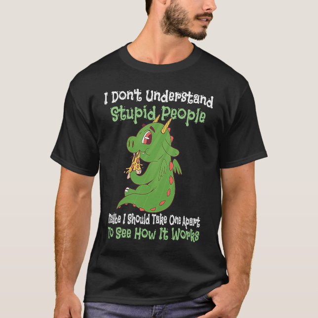 i don't understand stupid people cute dragons t shirt (Framsida)