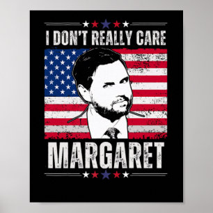 I Dont Verkligen Care Margaret Jd Vance Funny Poster