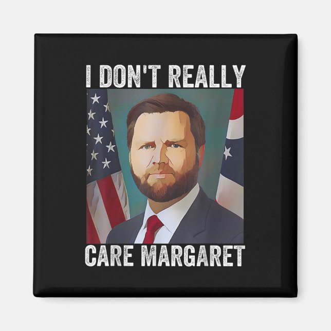 I Dont Verkligen Margaret Funny Trump Jd Vance Magnet (Framsidan)