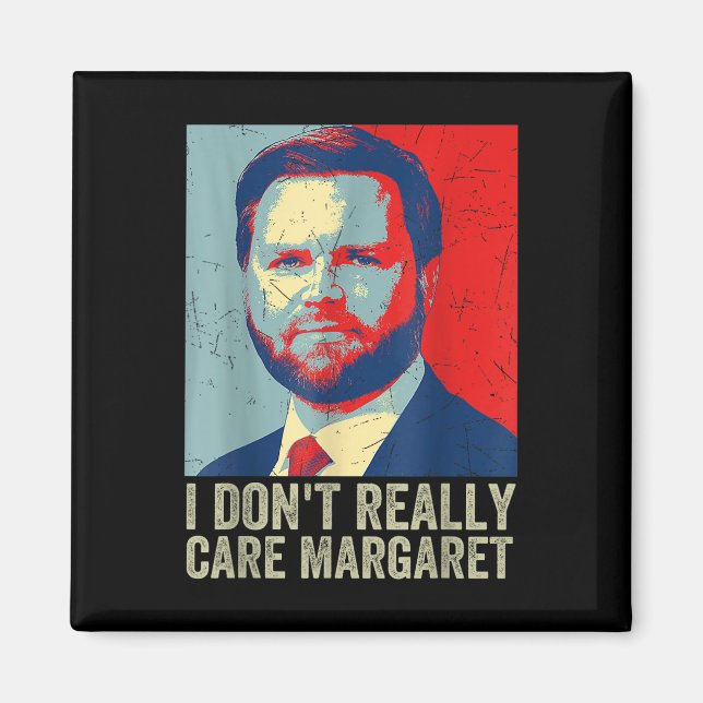 I Dont Verkligen Margaret Funny Trump Jd Vance Magnet (Framsidan)